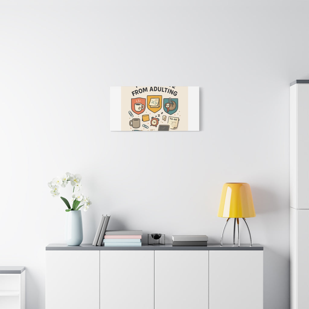 Canvas Wall Art — “I’m On Leave From Adulting” Cute Office Humor Matte Canvas