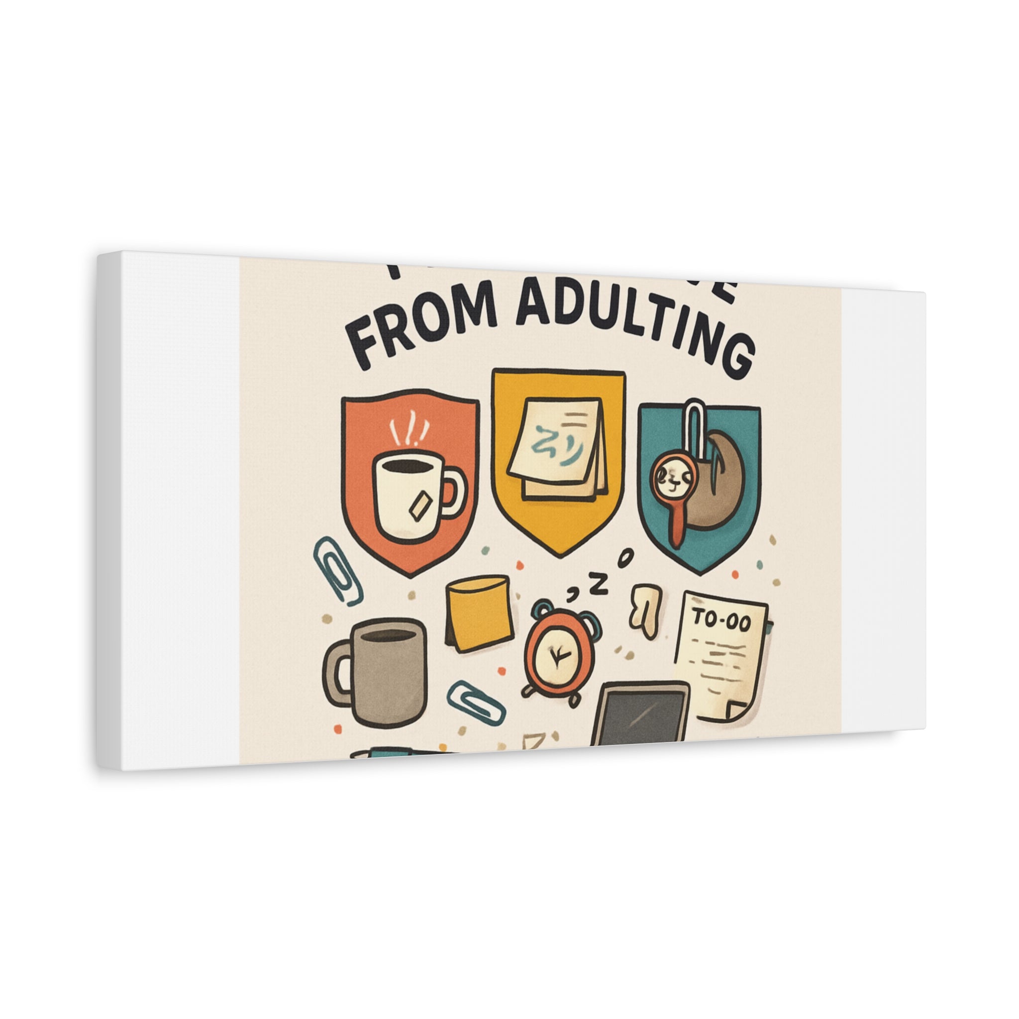 Canvas Wall Art — “I’m On Leave From Adulting” Cute Office Humor Matte Canvas
