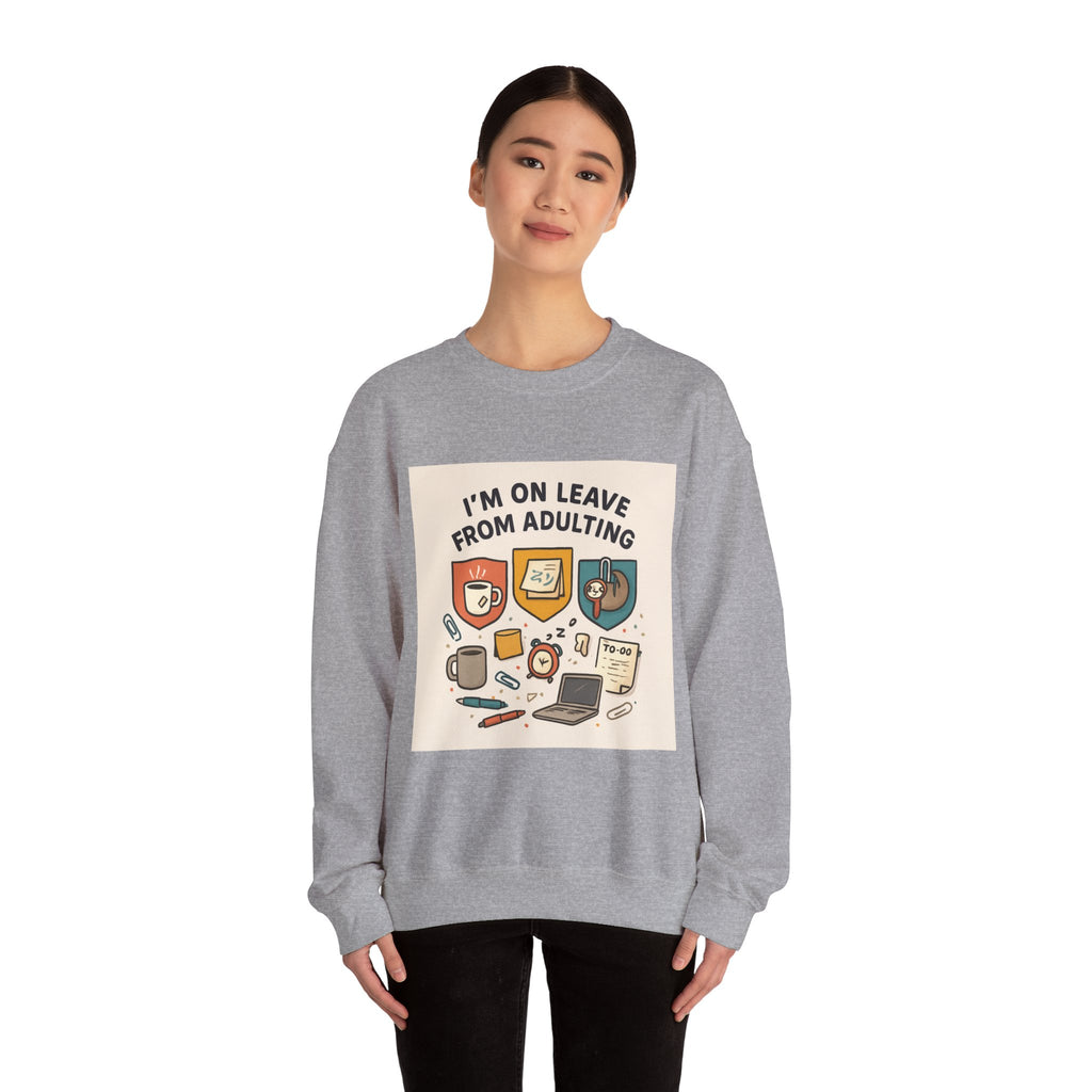 Crewneck Sweatshirt — "I'm On Leave From Adulting" Cozy Graphic Pullover