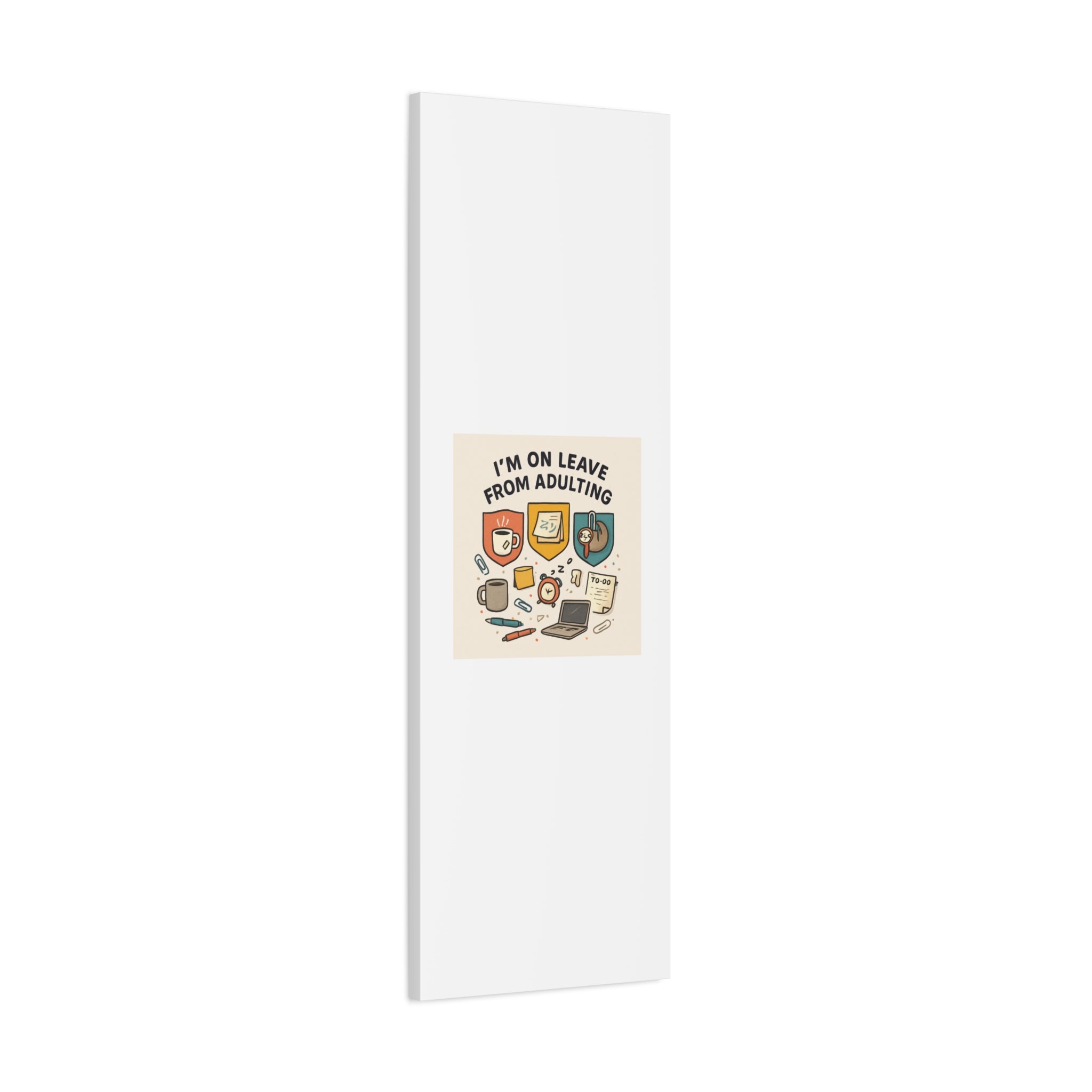 Canvas Wall Art — “I’m On Leave From Adulting” Cute Office Humor Matte Canvas