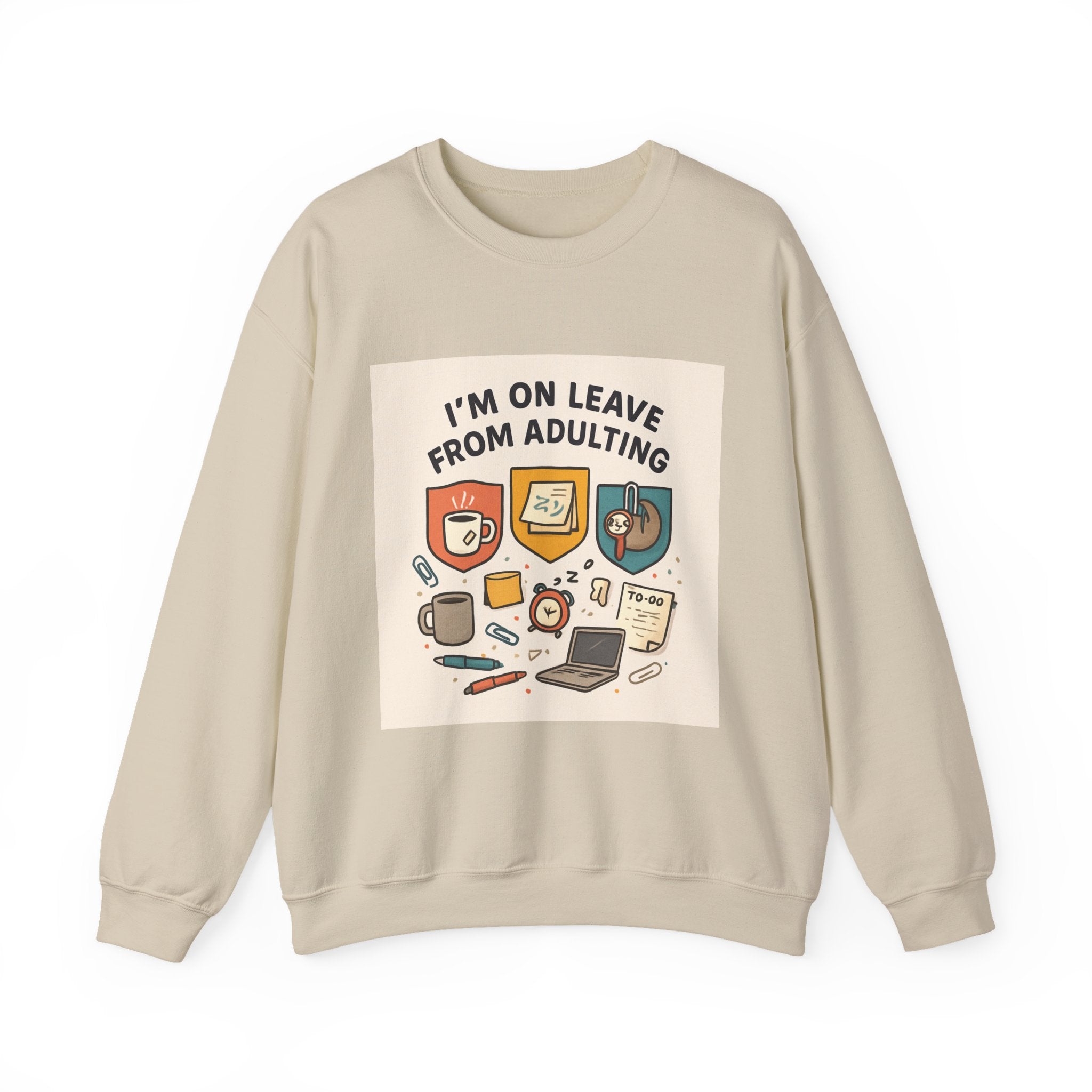 Crewneck Sweatshirt — "I'm On Leave From Adulting" Cozy Graphic Pullover