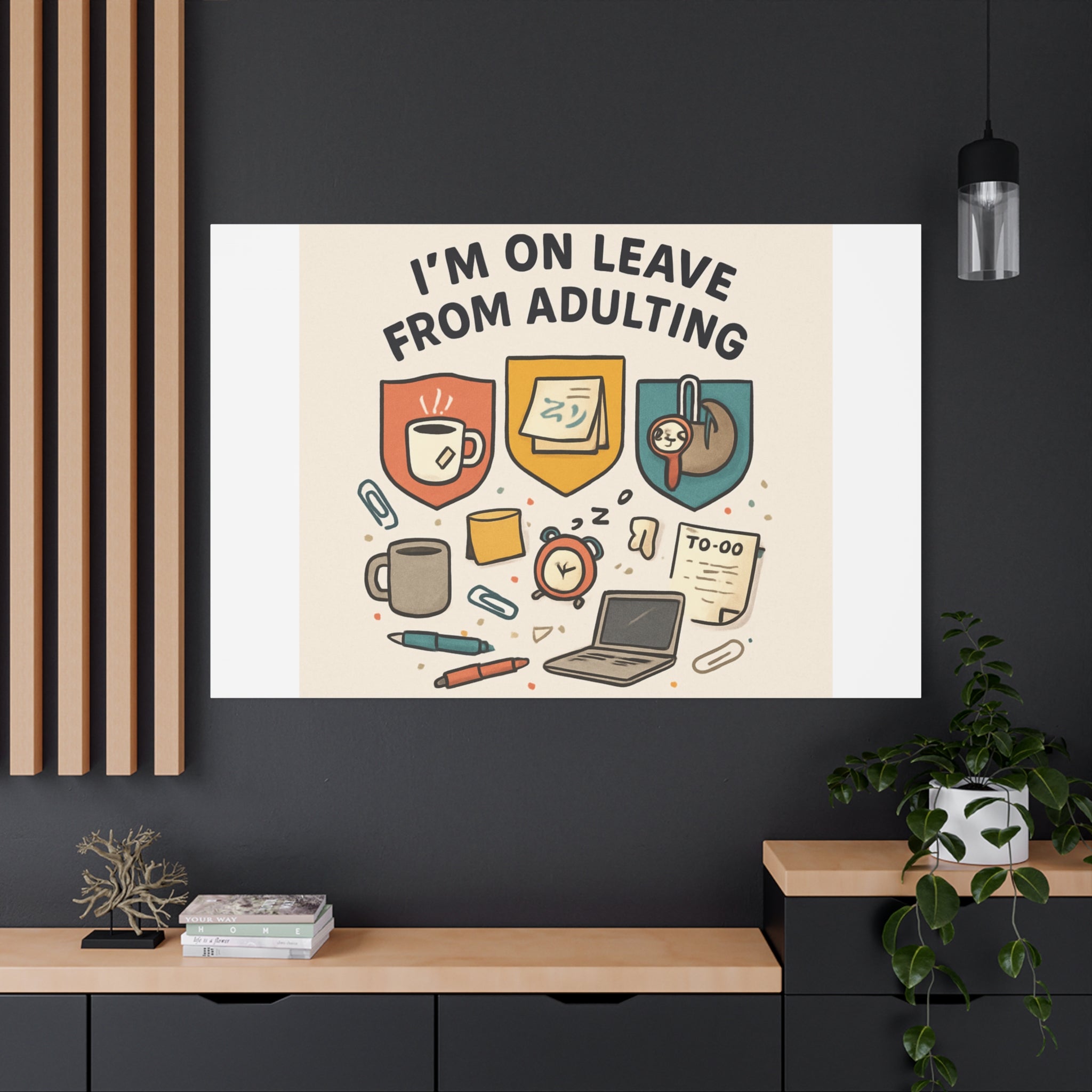 Canvas Wall Art — “I’m On Leave From Adulting” Cute Office Humor Matte Canvas