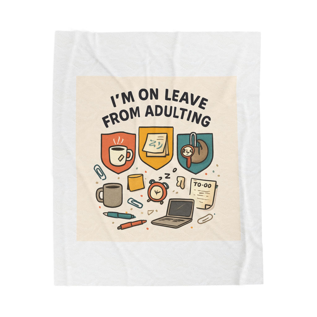 I'm On Leave From Adulting Velveteen Plush Blanket – Cozy Funny Self-Care Throw