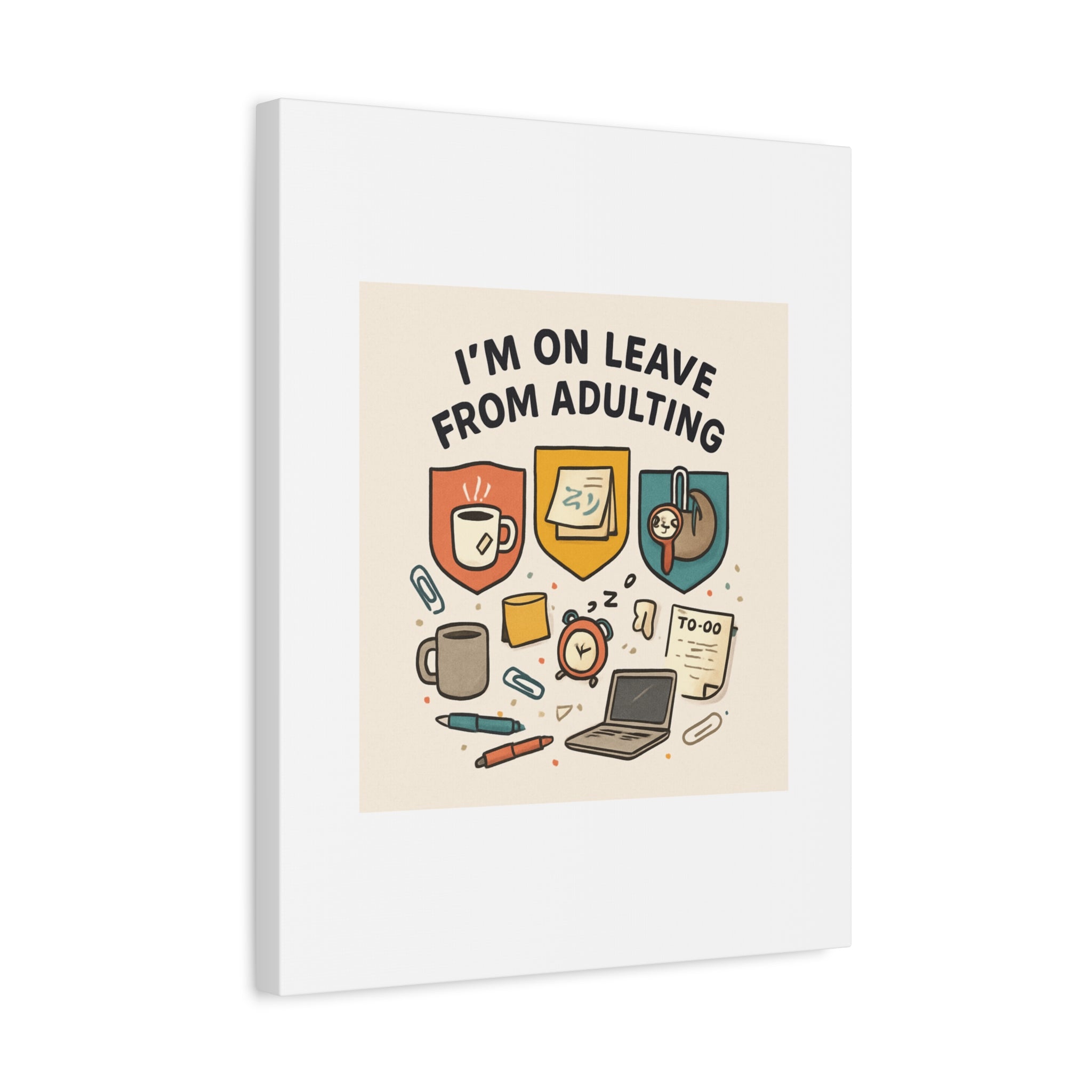 Canvas Wall Art — “I’m On Leave From Adulting” Cute Office Humor Matte Canvas