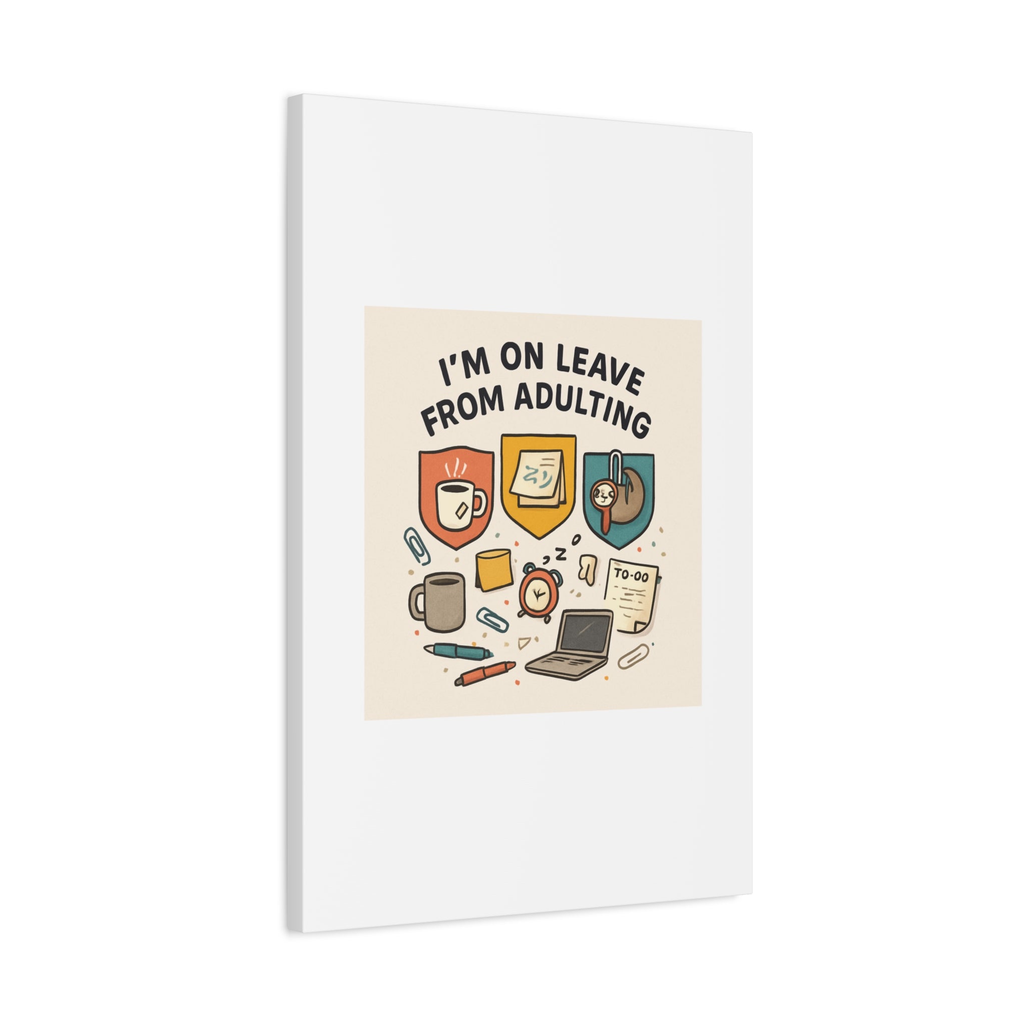 Canvas Wall Art — “I’m On Leave From Adulting” Cute Office Humor Matte Canvas