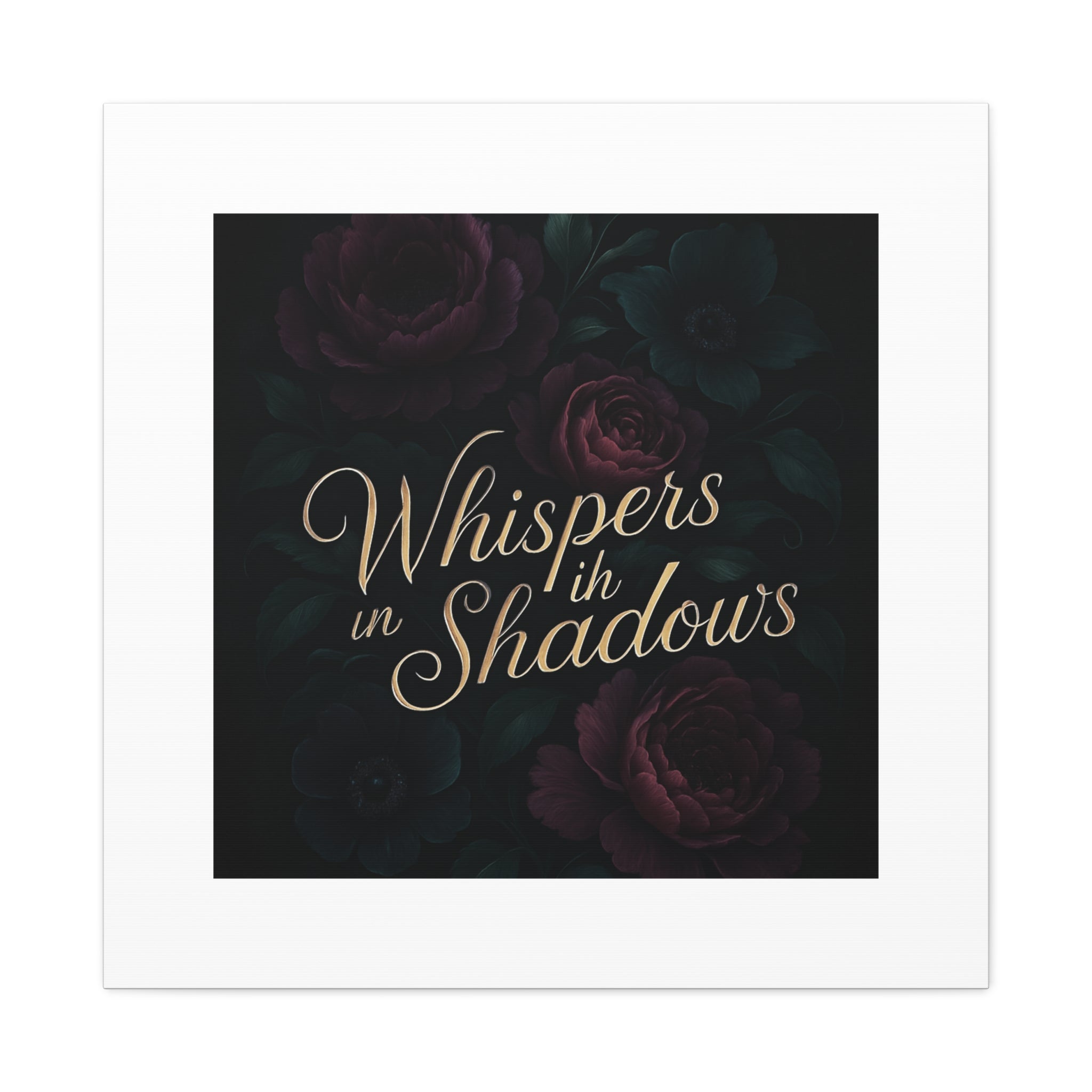 Canvas Wall Art — “Whispers in Shadows” Dark Floral Typographic Print