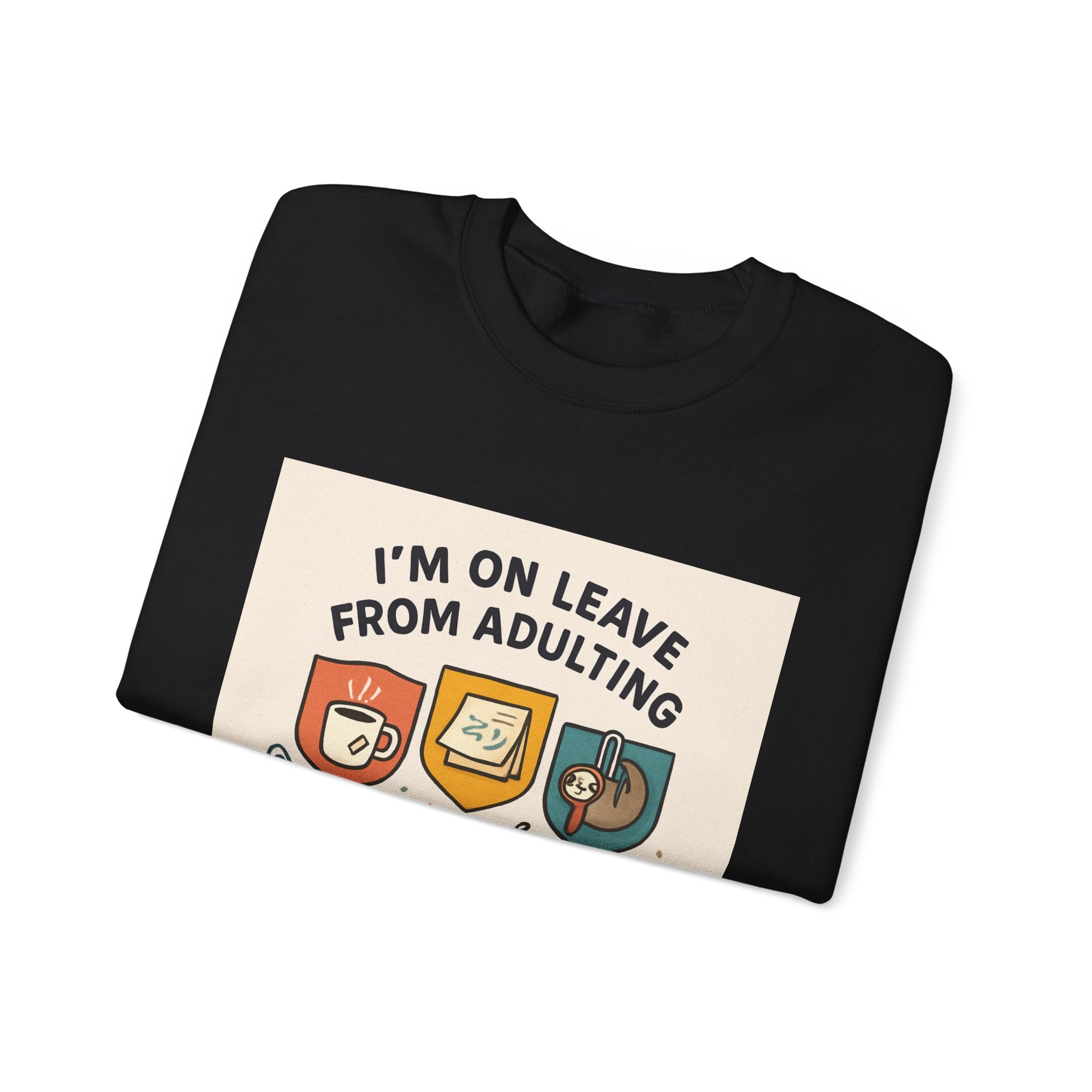 Crewneck Sweatshirt — "I'm On Leave From Adulting" Cozy Graphic Pullover