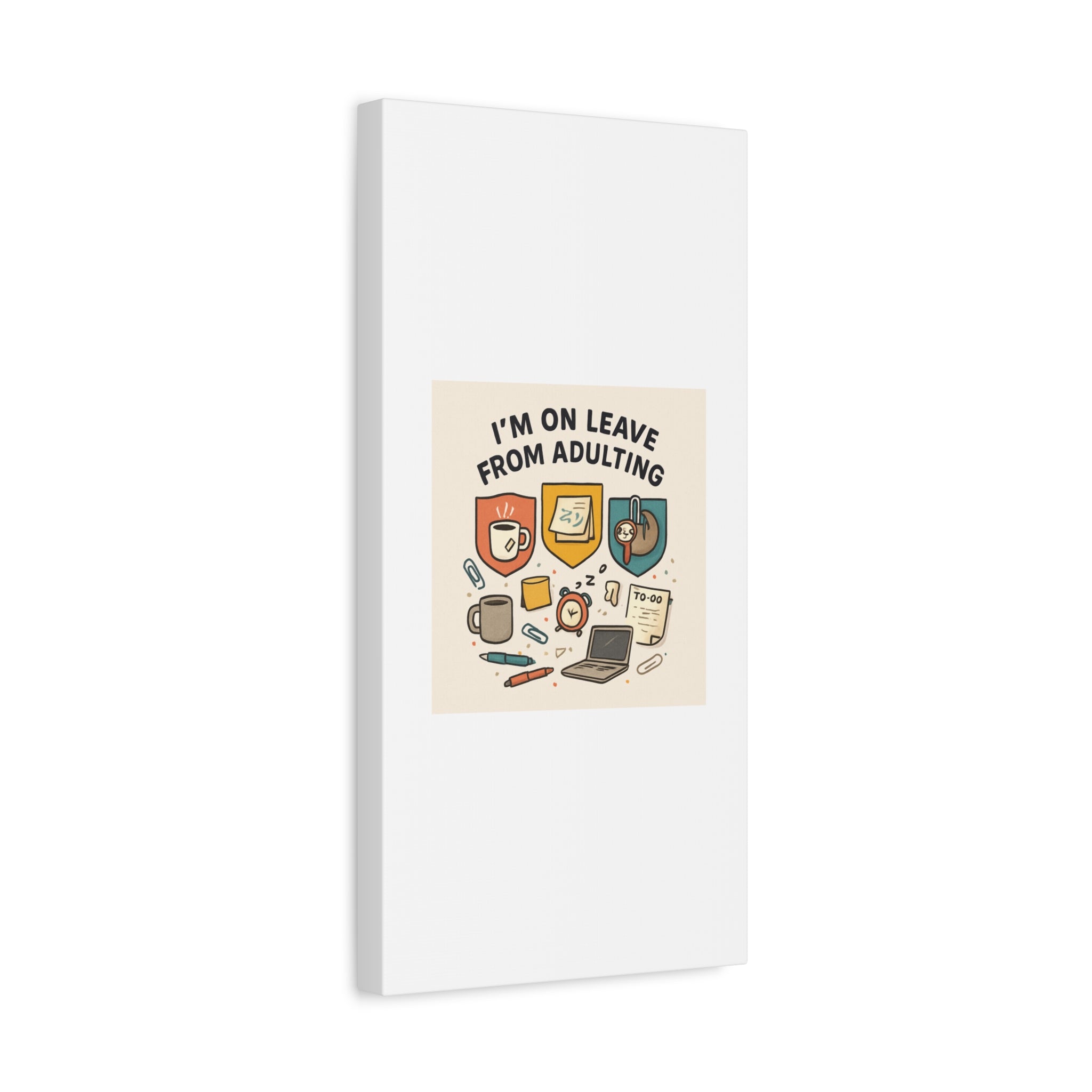 Canvas Wall Art — “I’m On Leave From Adulting” Cute Office Humor Matte Canvas