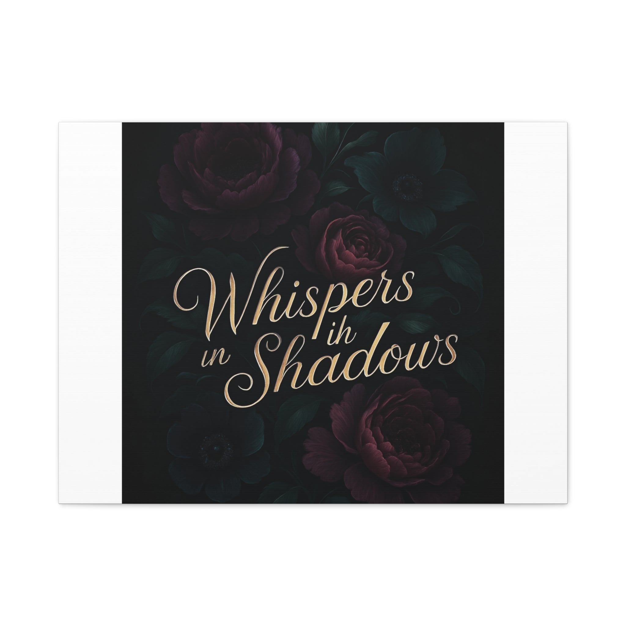 Canvas Wall Art — “Whispers in Shadows” Dark Floral Typographic Print