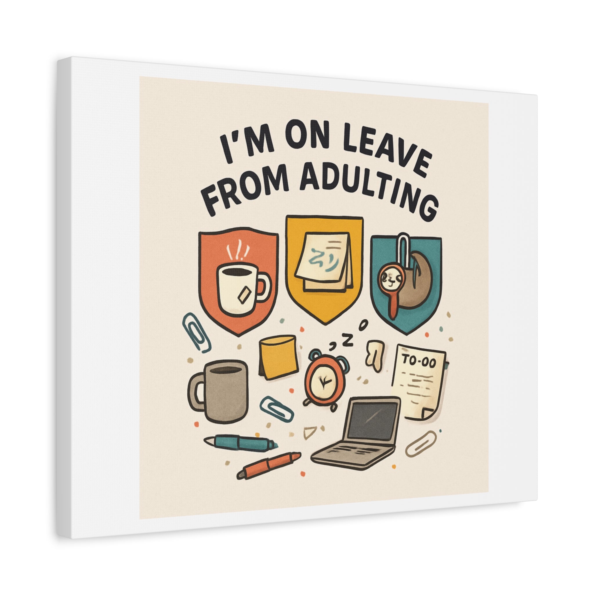 Canvas Wall Art — “I’m On Leave From Adulting” Cute Office Humor Matte Canvas