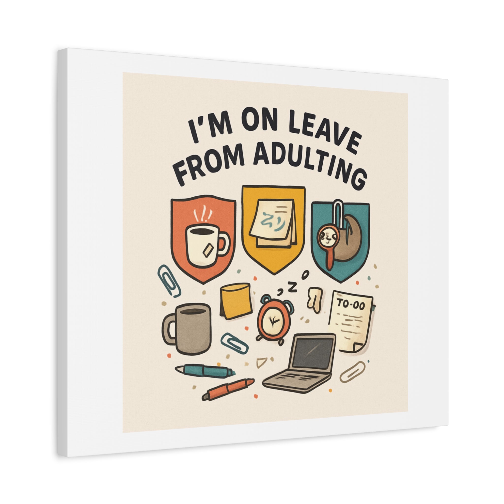 Canvas Wall Art — “I’m On Leave From Adulting” Cute Office Humor Matte Canvas