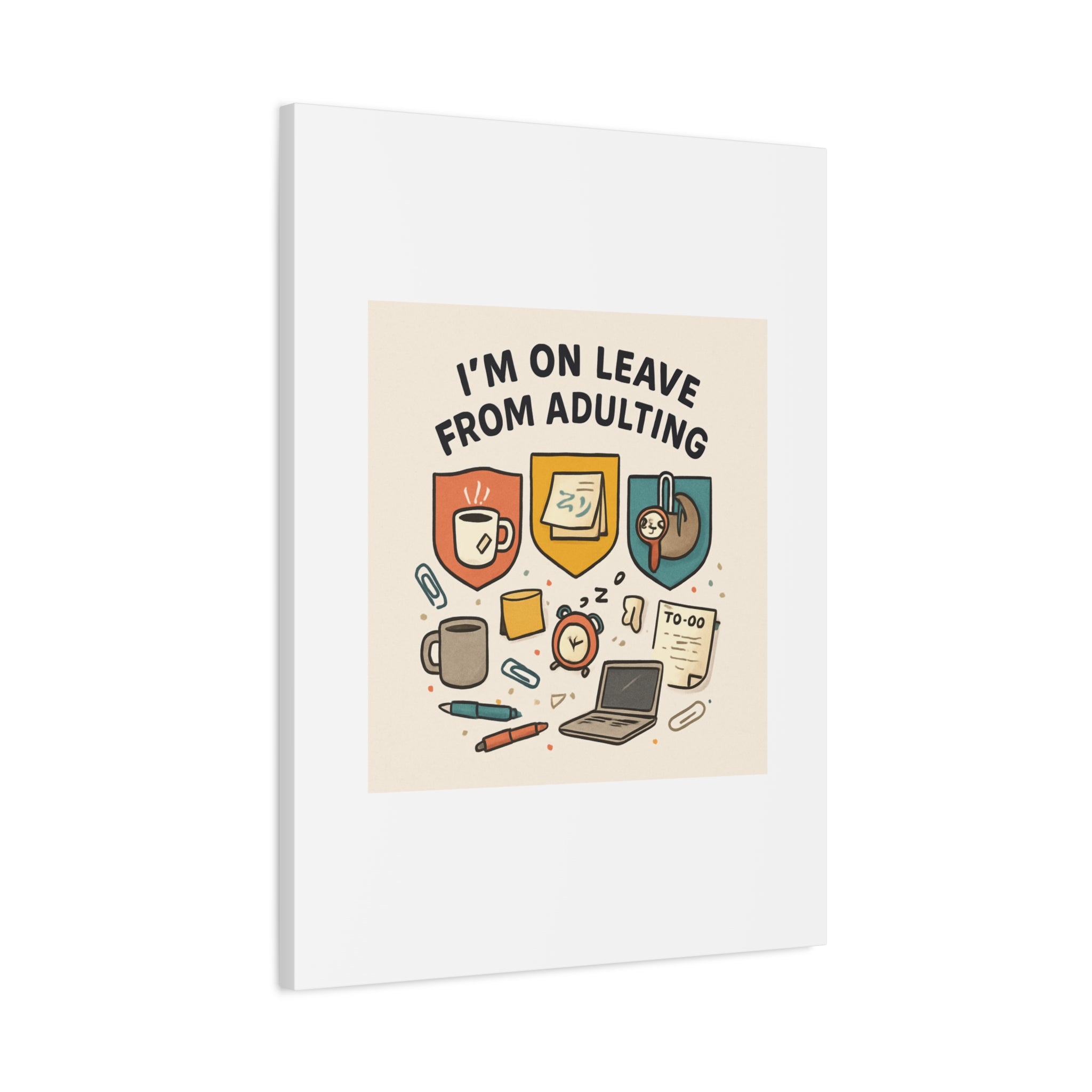 Canvas Wall Art — “I’m On Leave From Adulting” Cute Office Humor Matte Canvas