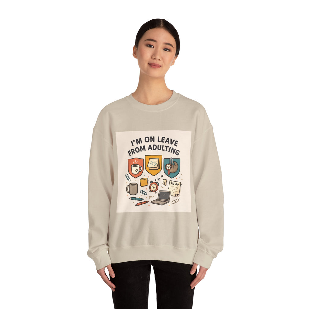 Crewneck Sweatshirt — "I'm On Leave From Adulting" Cozy Graphic Pullover