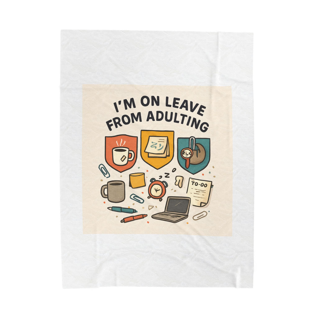 I'm On Leave From Adulting Velveteen Plush Blanket – Cozy Funny Self-Care Throw