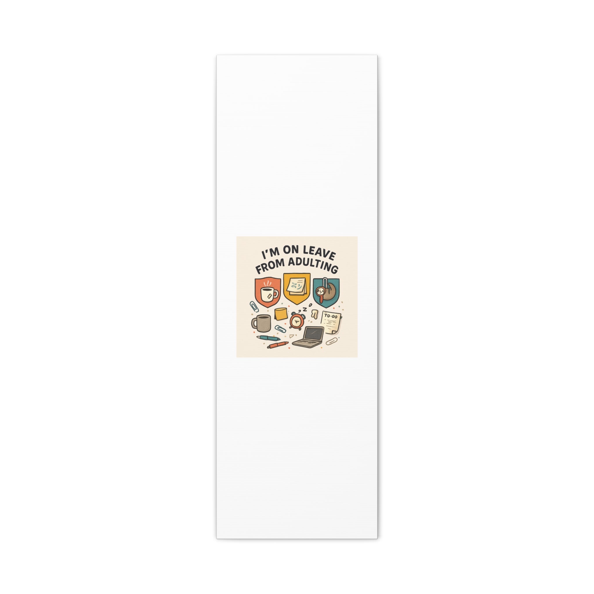 Canvas Wall Art — “I’m On Leave From Adulting” Cute Office Humor Matte Canvas