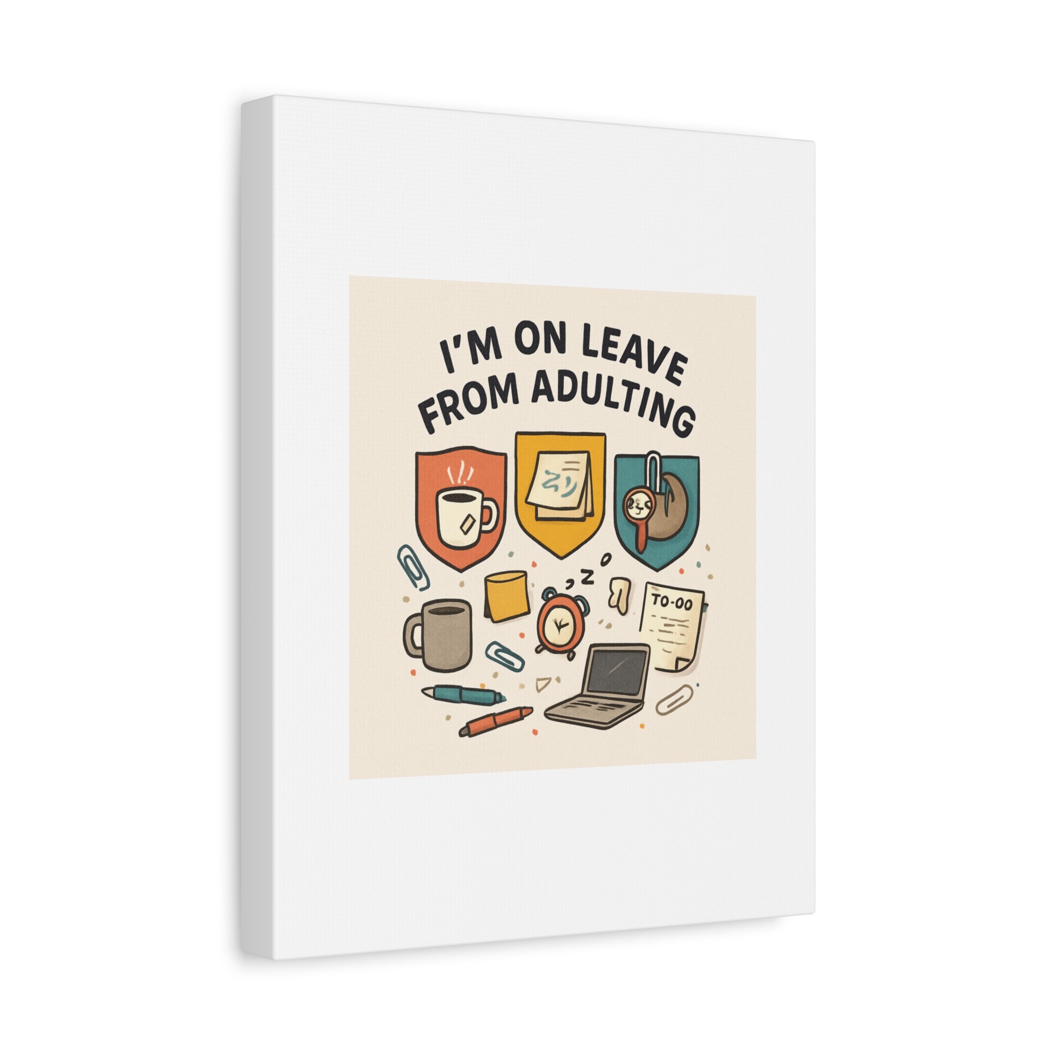 Canvas Wall Art — “I’m On Leave From Adulting” Cute Office Humor Matte Canvas