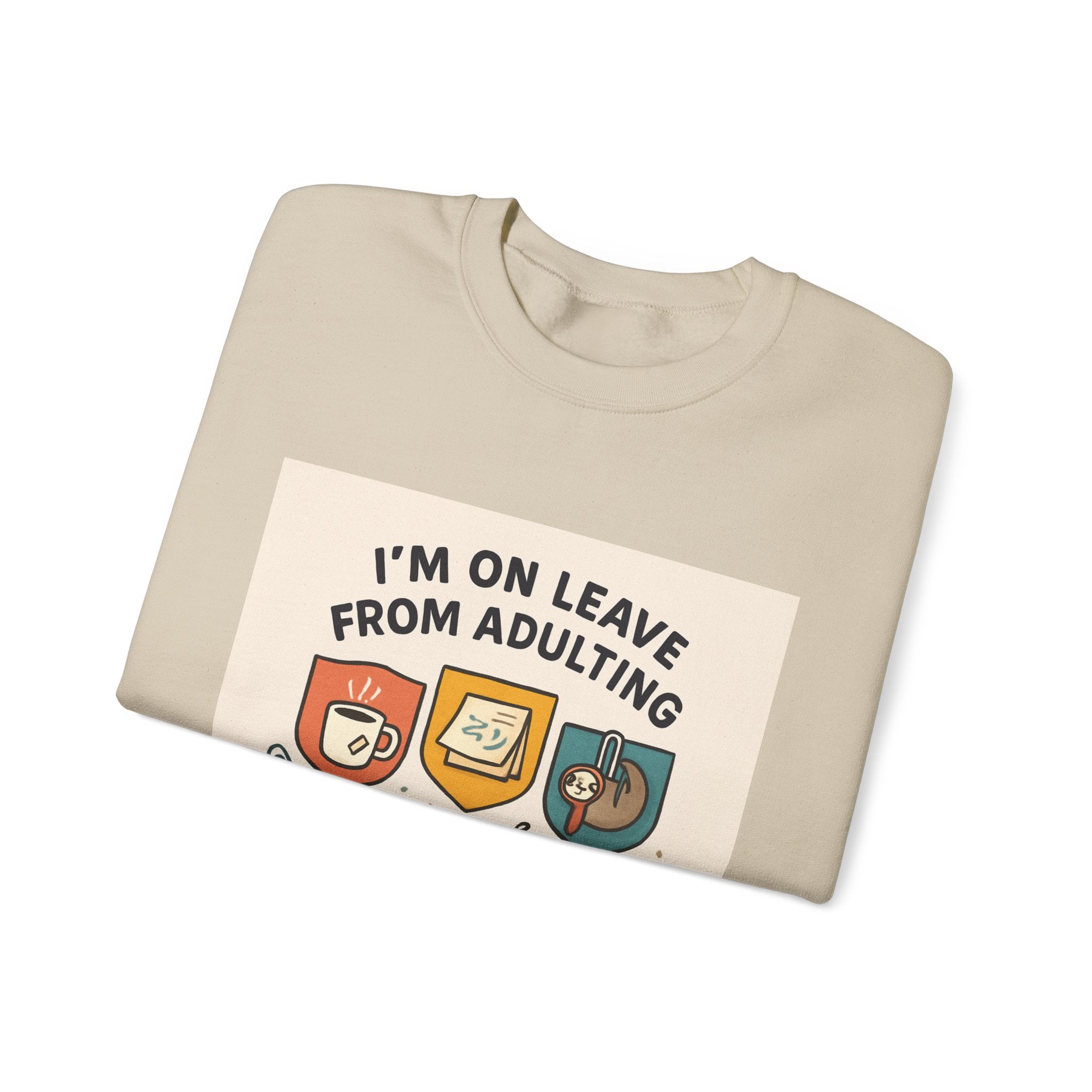 Crewneck Sweatshirt — "I'm On Leave From Adulting" Cozy Graphic Pullover