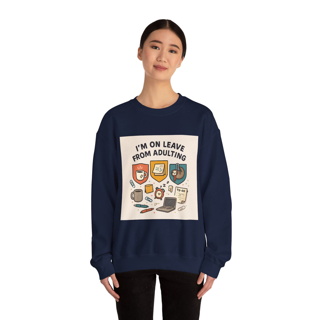 Crewneck Sweatshirt — "I'm On Leave From Adulting" Cozy Graphic Pullover