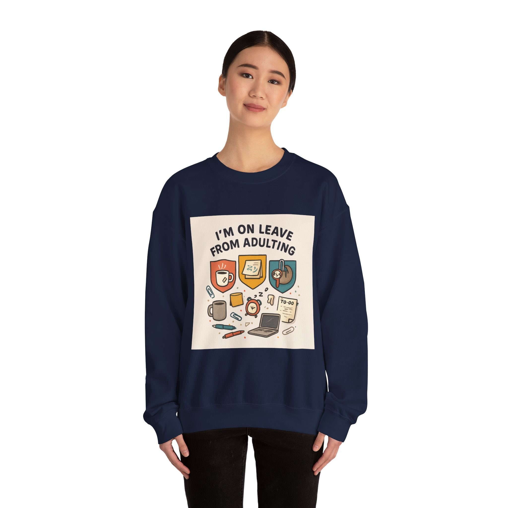 Crewneck Sweatshirt — "I'm On Leave From Adulting" Cozy Graphic Pullover