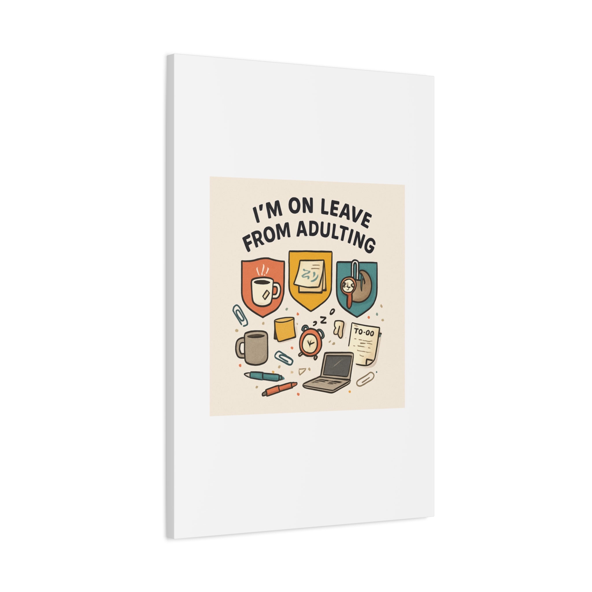 Canvas Wall Art — “I’m On Leave From Adulting” Cute Office Humor Matte Canvas