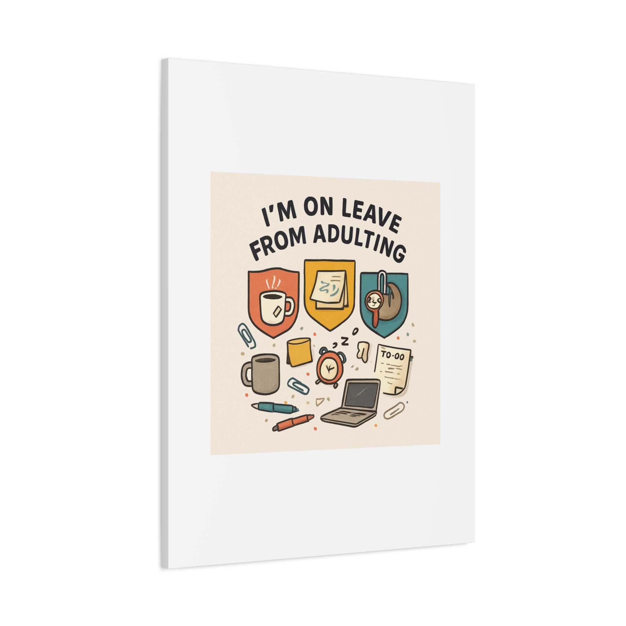 Canvas Wall Art — “I’m On Leave From Adulting” Cute Office Humor Matte Canvas