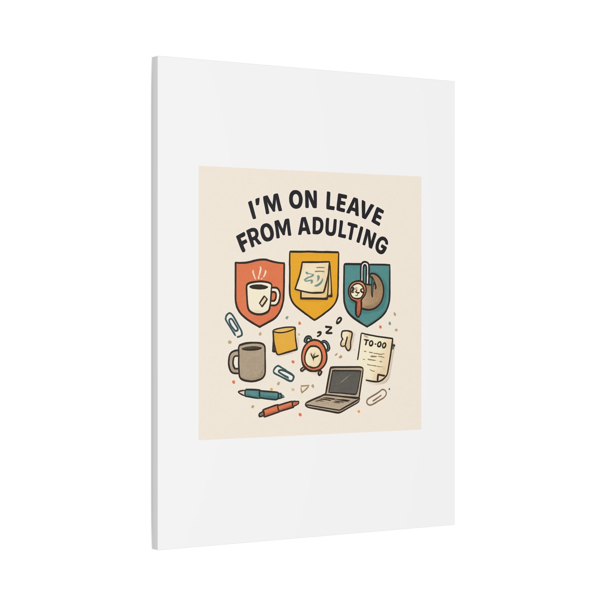 Canvas Wall Art — “I’m On Leave From Adulting” Cute Office Humor Matte Canvas