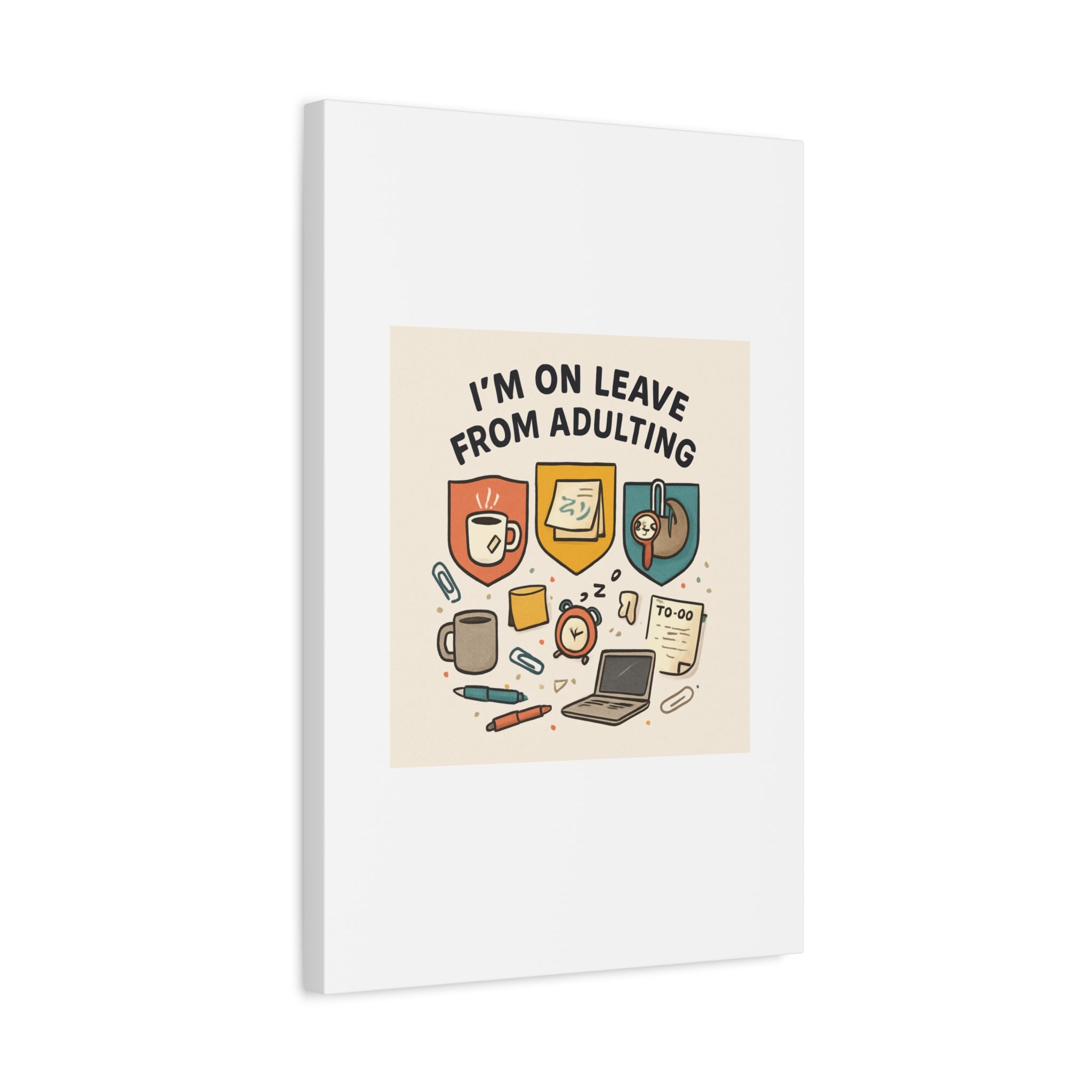 Canvas Wall Art — “I’m On Leave From Adulting” Cute Office Humor Matte Canvas