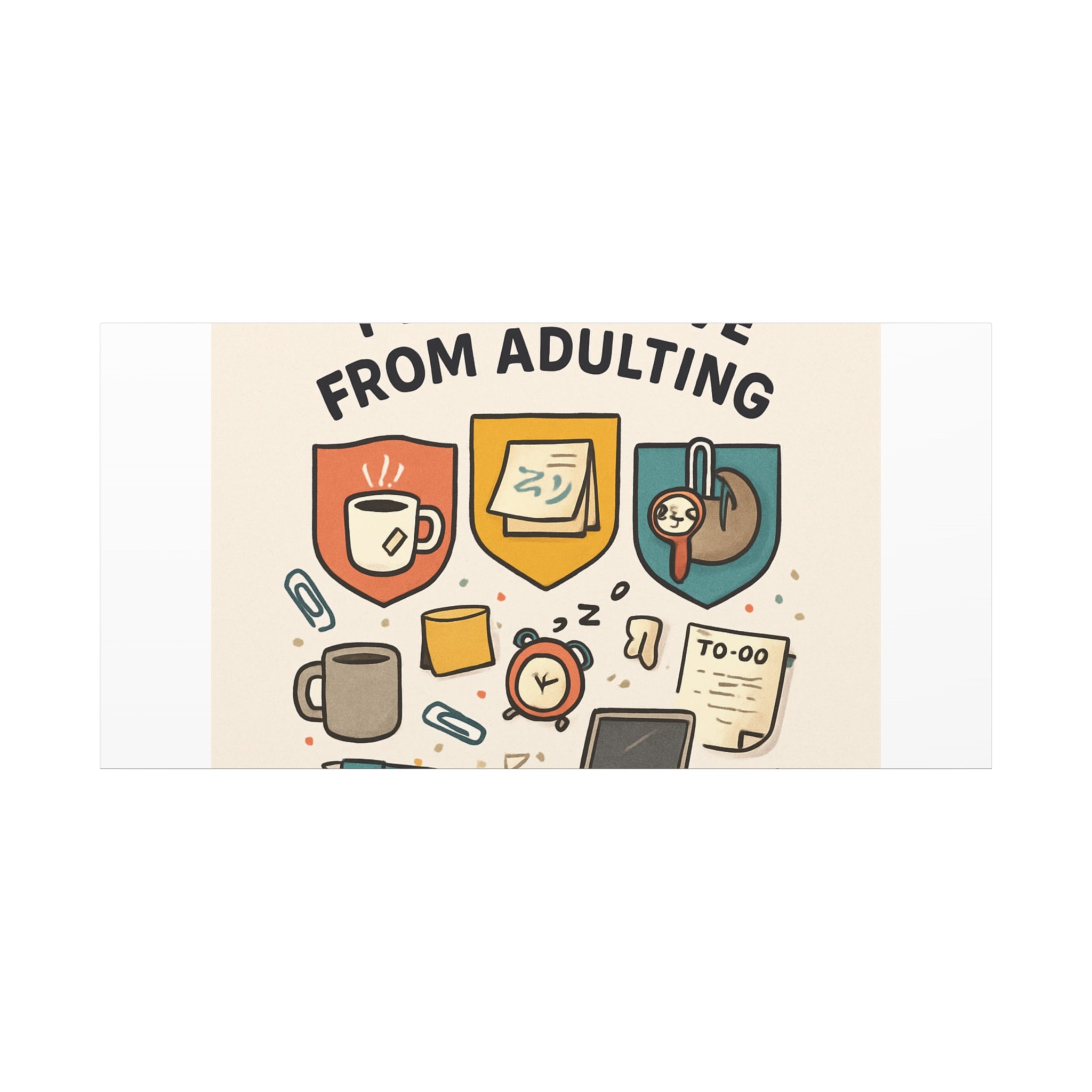 Canvas Wall Art — “I’m On Leave From Adulting” Cute Office Humor Matte Canvas
