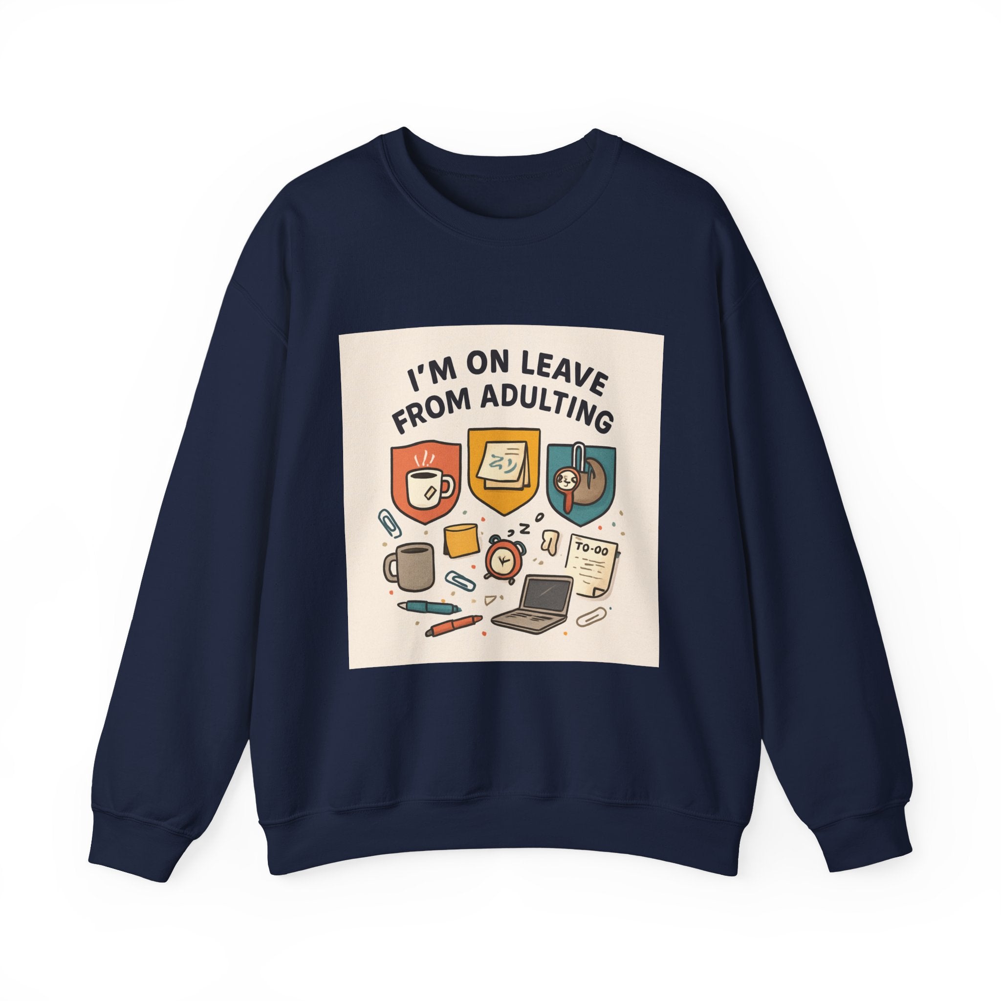 Crewneck Sweatshirt — "I'm On Leave From Adulting" Cozy Graphic Pullover