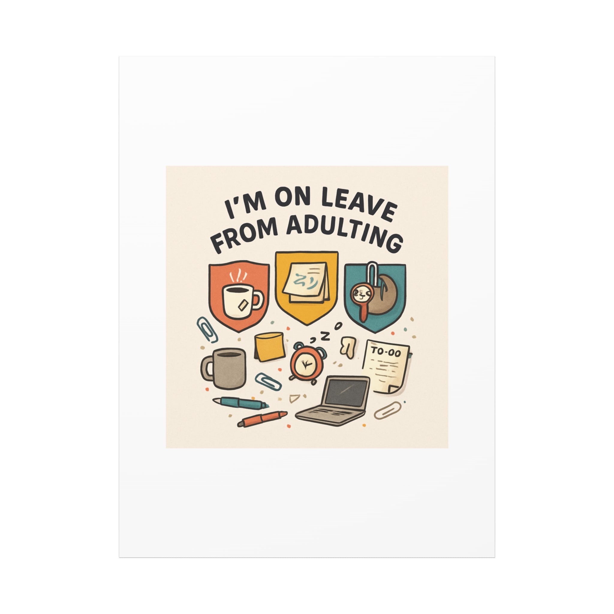 Canvas Wall Art — “I’m On Leave From Adulting” Cute Office Humor Matte Canvas