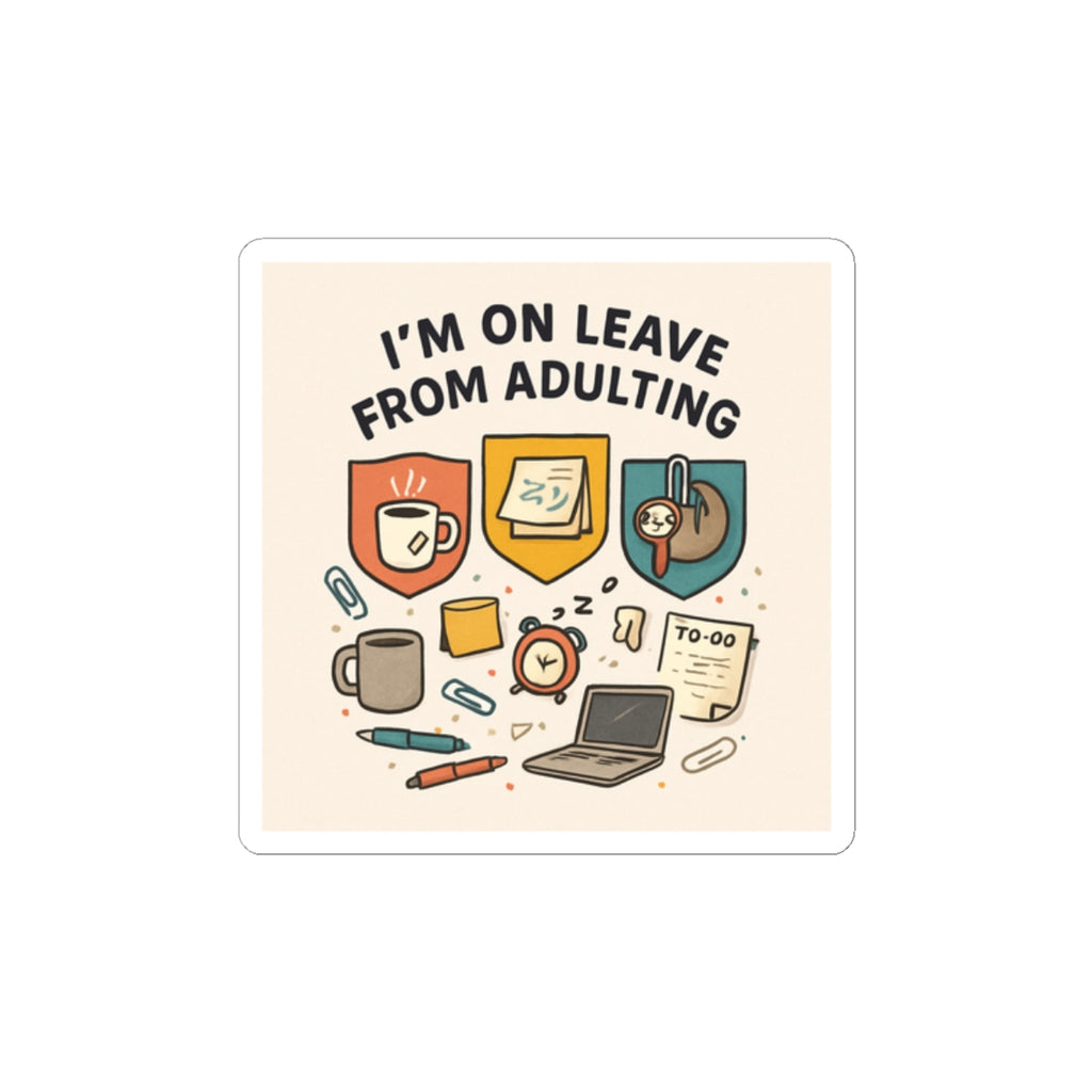 I'm On Leave From Adulting Sticker — Cute Office Laptop Sticker
