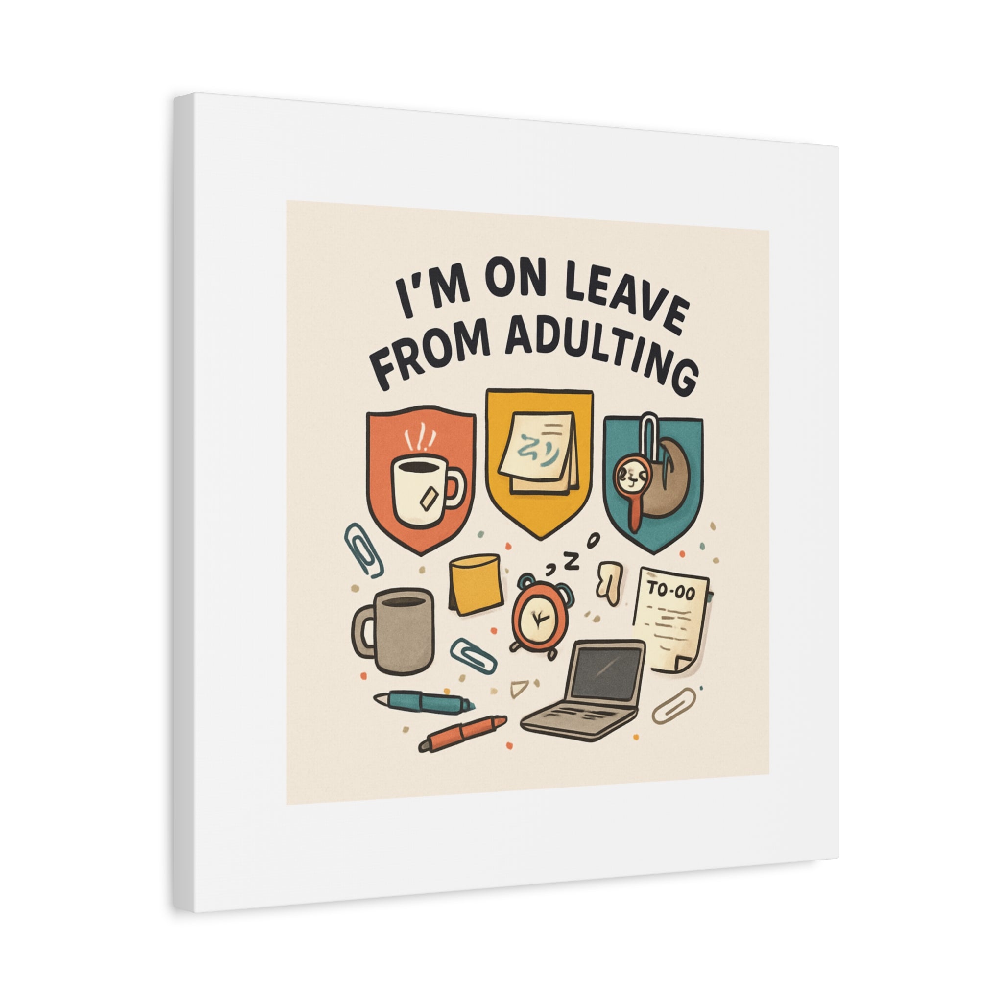 Canvas Wall Art — “I’m On Leave From Adulting” Cute Office Humor Matte Canvas