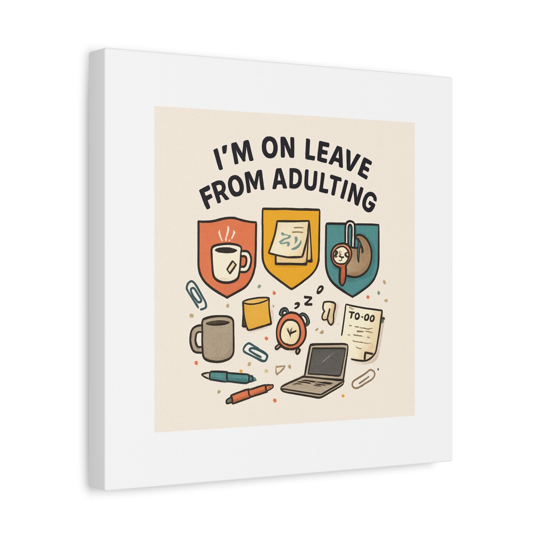 Canvas Wall Art — “I’m On Leave From Adulting” Cute Office Humor Matte Canvas