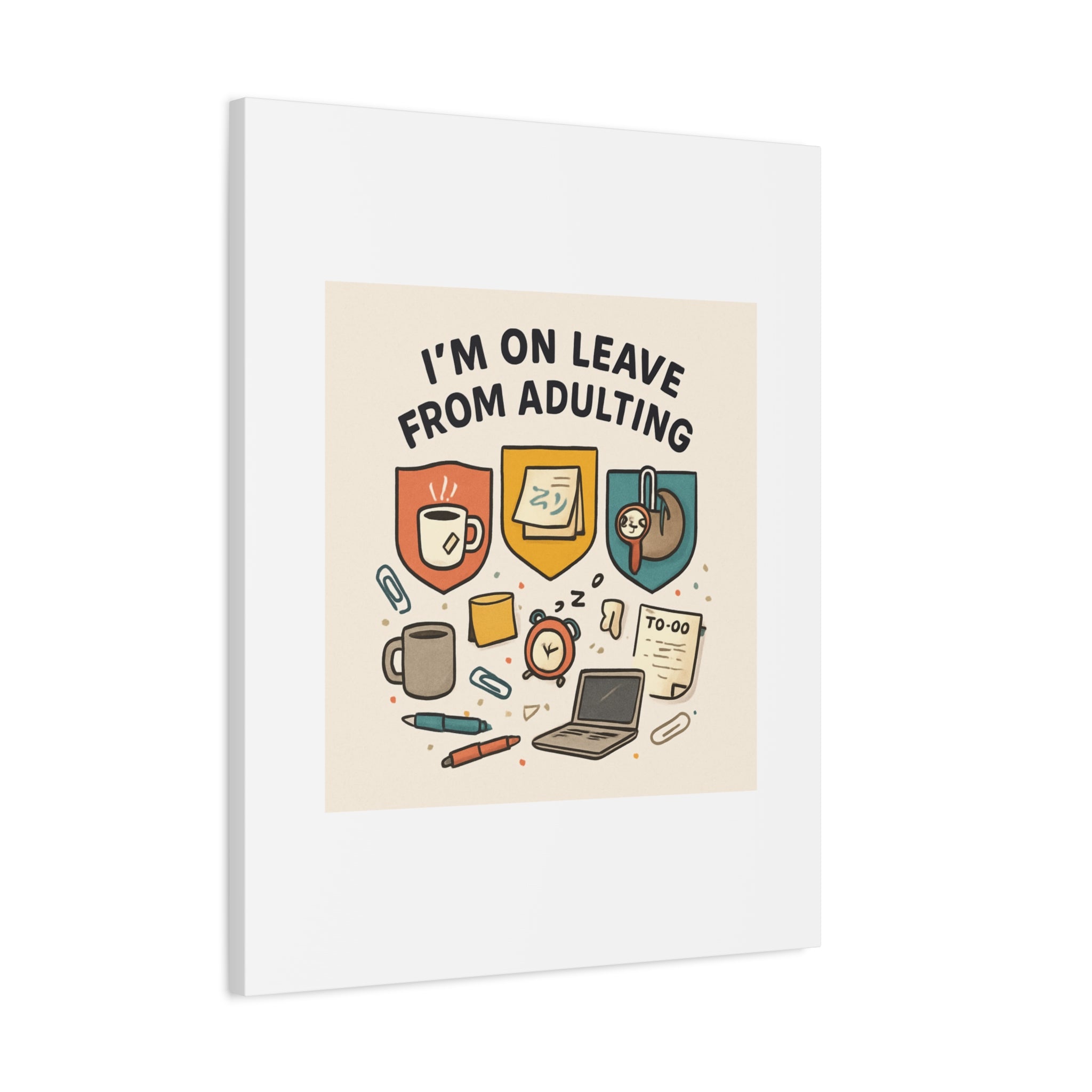 Canvas Wall Art — “I’m On Leave From Adulting” Cute Office Humor Matte Canvas