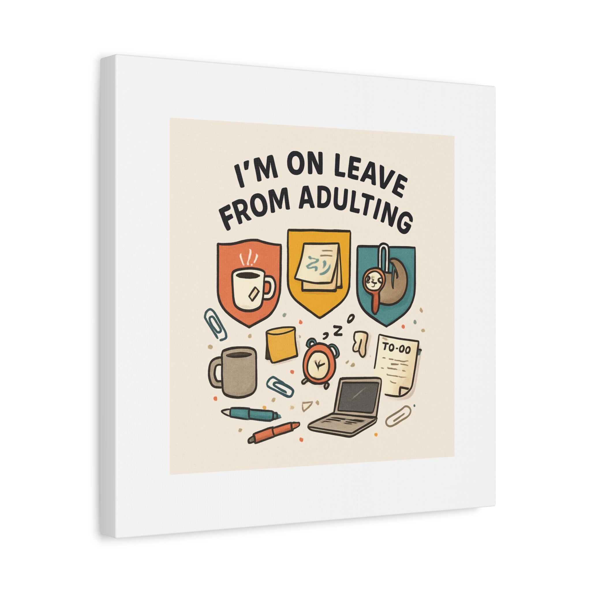 Canvas Wall Art — “I’m On Leave From Adulting” Cute Office Humor Matte Canvas