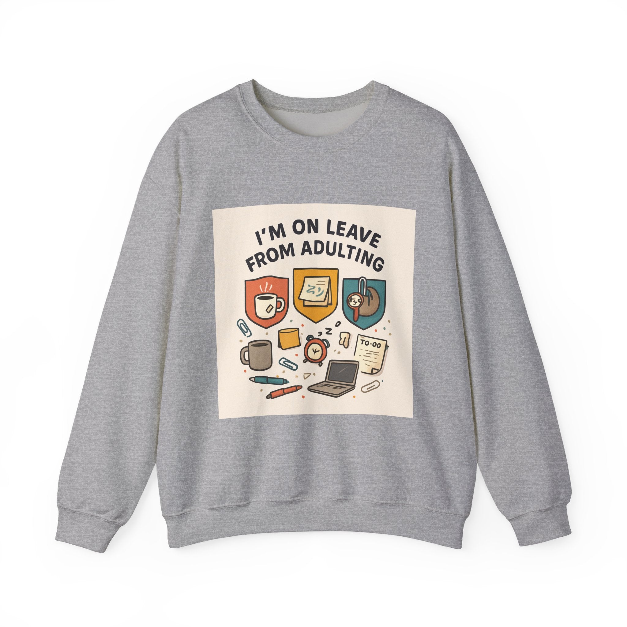 Crewneck Sweatshirt — "I'm On Leave From Adulting" Cozy Graphic Pullover