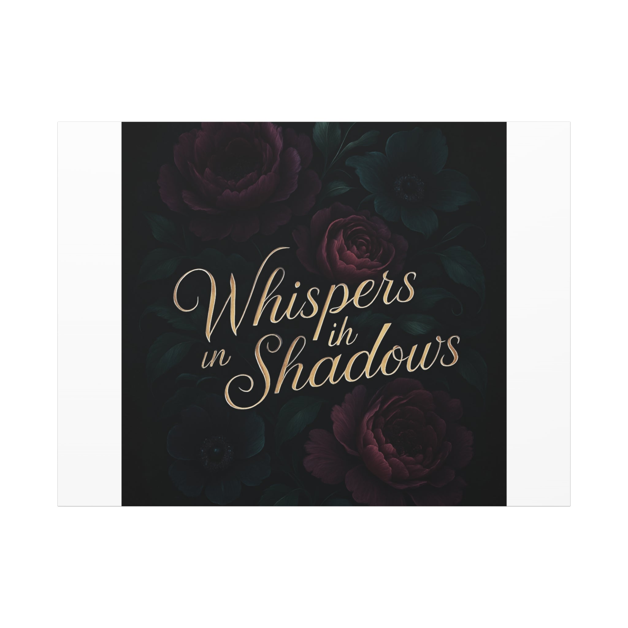 Canvas Wall Art — “Whispers in Shadows” Dark Floral Typographic Print