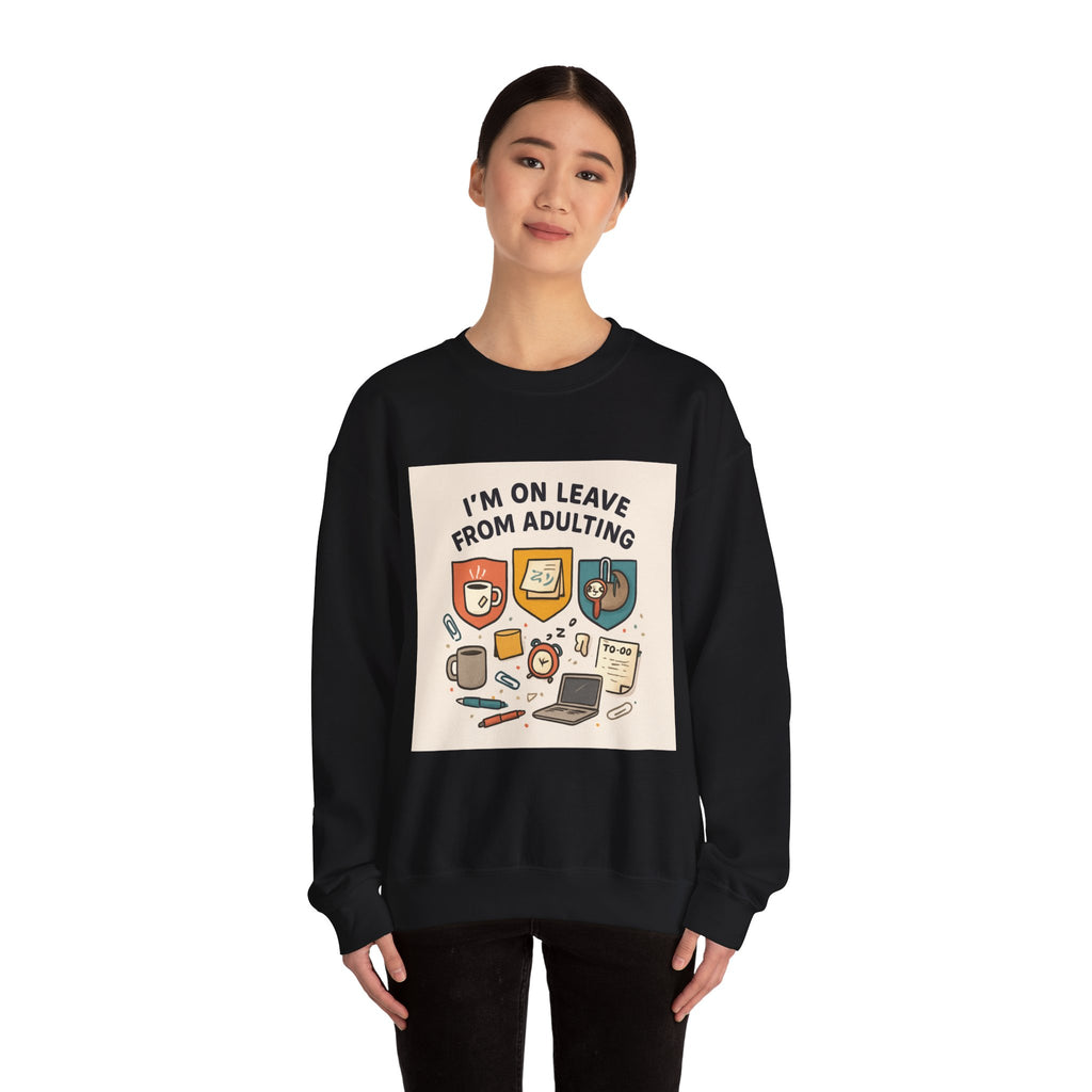 Crewneck Sweatshirt — "I'm On Leave From Adulting" Cozy Graphic Pullover