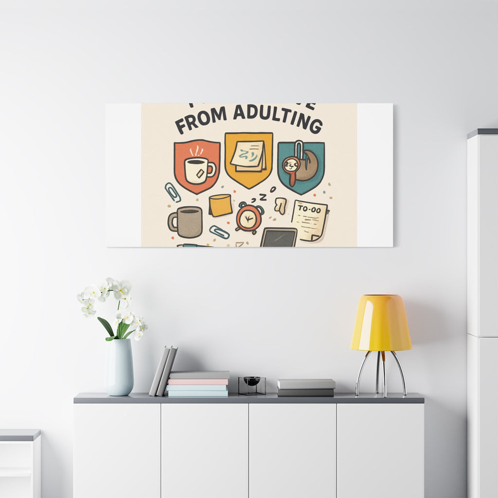 Canvas Wall Art — “I’m On Leave From Adulting” Cute Office Humor Matte Canvas