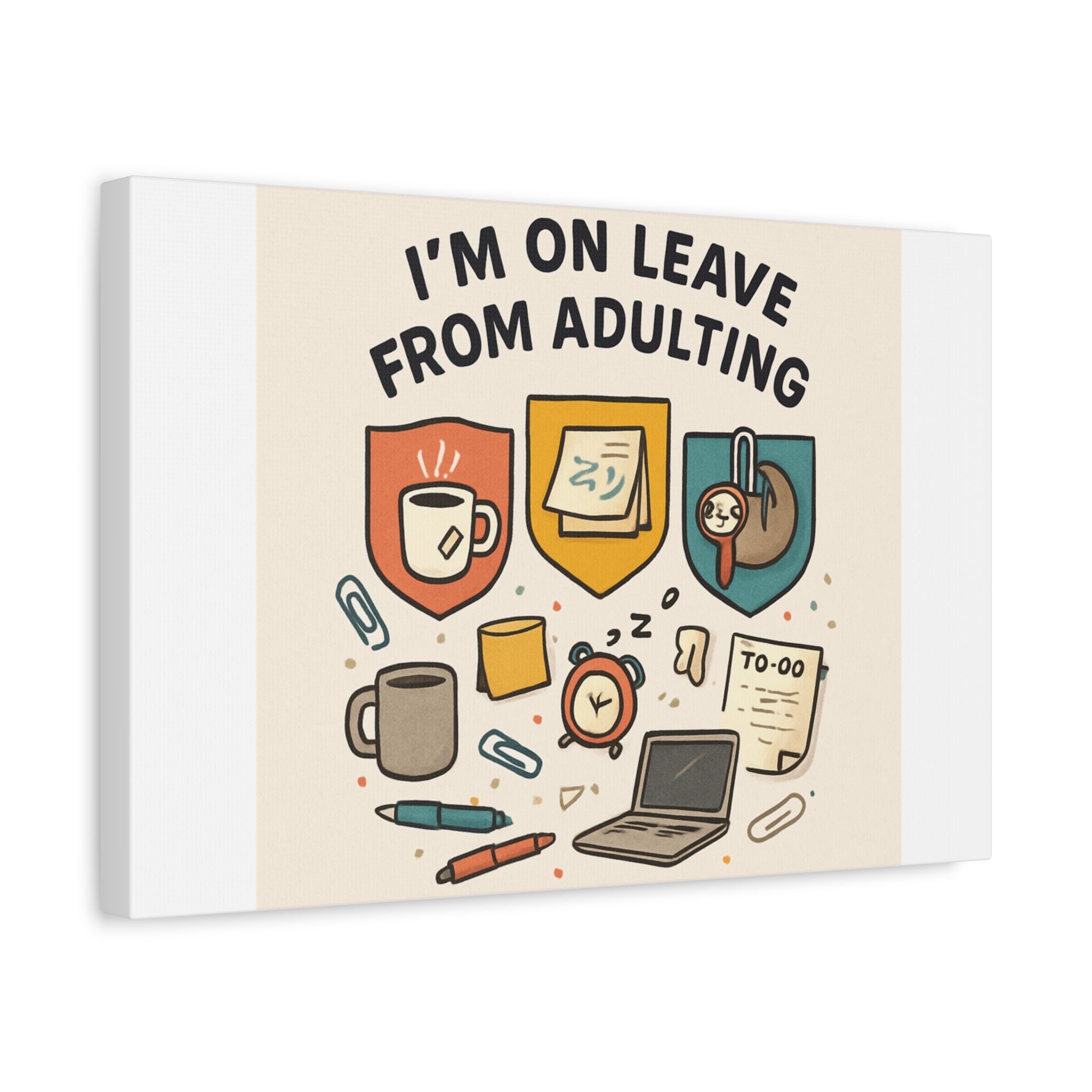 Canvas Wall Art — “I’m On Leave From Adulting” Cute Office Humor Matte Canvas