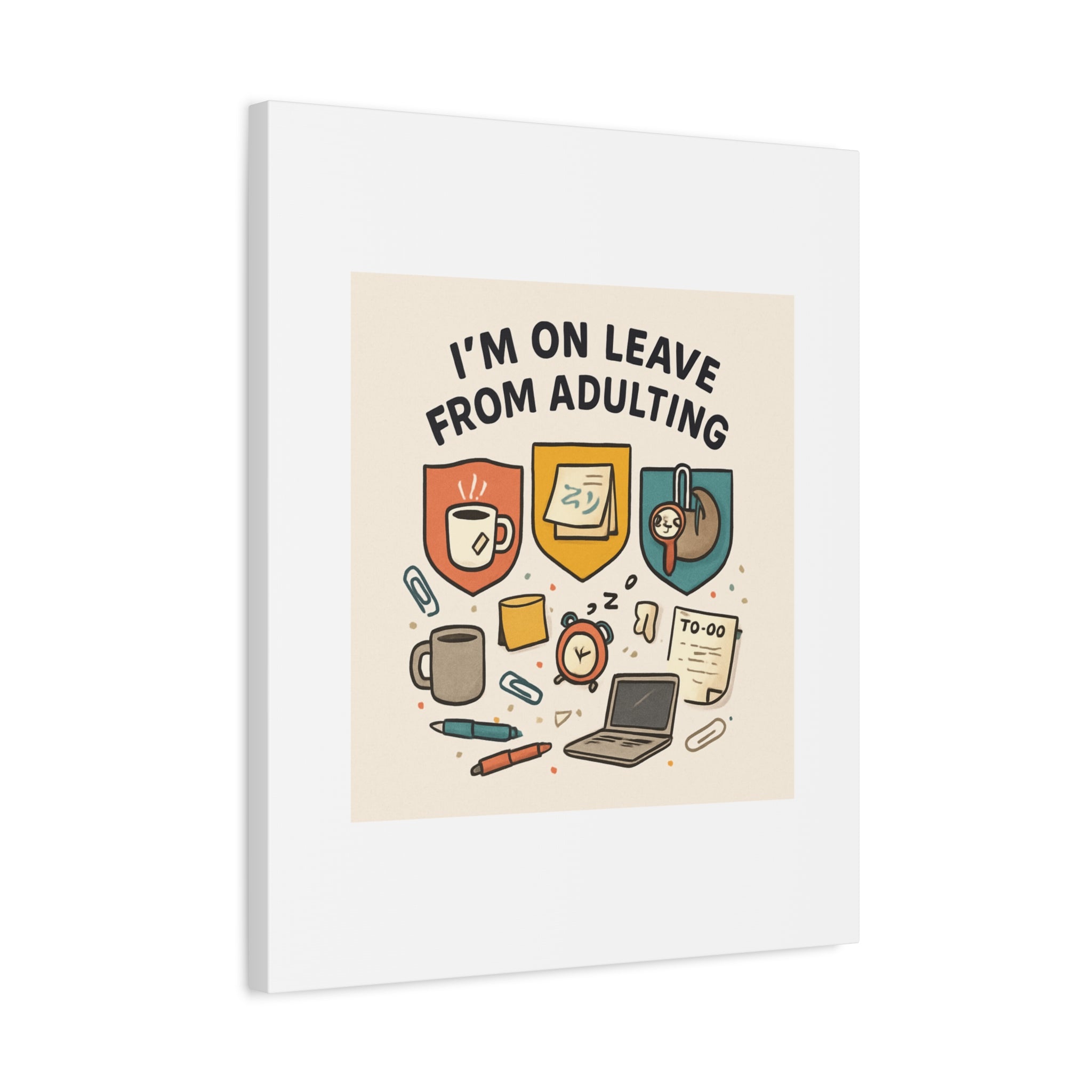 Canvas Wall Art — “I’m On Leave From Adulting” Cute Office Humor Matte Canvas