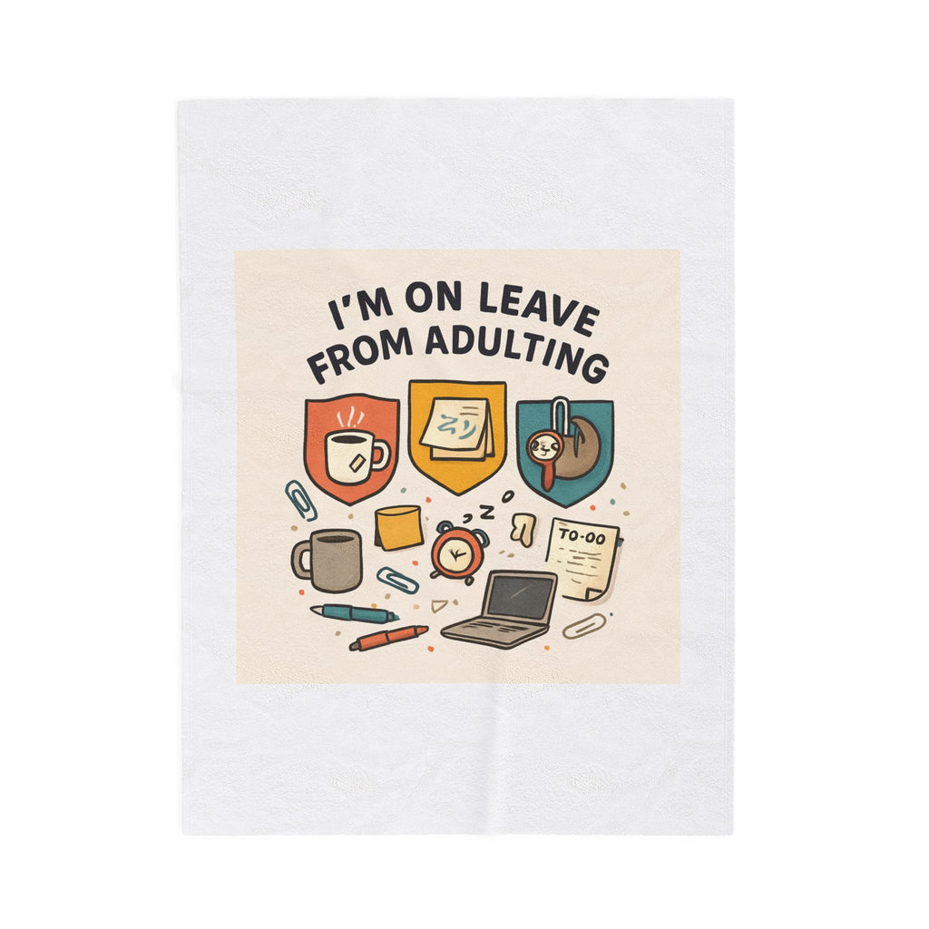 I'm On Leave From Adulting Velveteen Plush Blanket – Cozy Funny Self-Care Throw