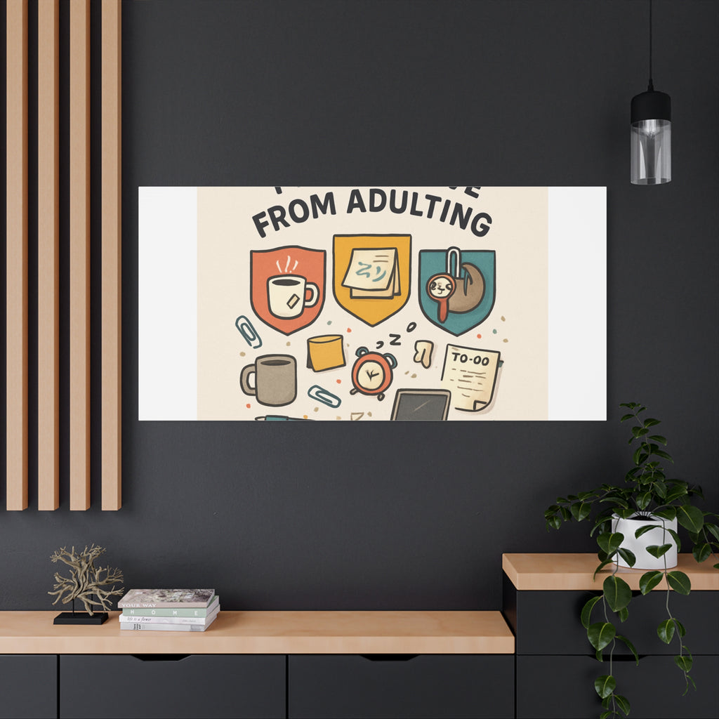 Canvas Wall Art — “I’m On Leave From Adulting” Cute Office Humor Matte Canvas