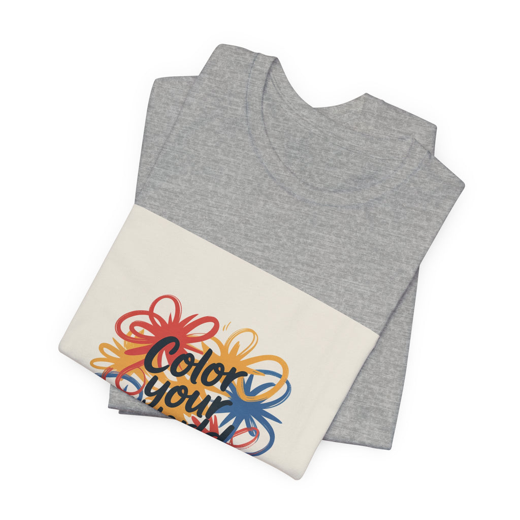 Color Your World Floral Graphic Tee — Positive Inspirational Short Sleeve Shirt